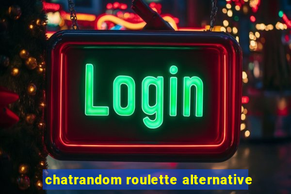 chatrandom roulette alternative